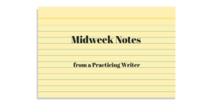 Index card with text label that indicates "Midweek Notes from a Practicing Writer."