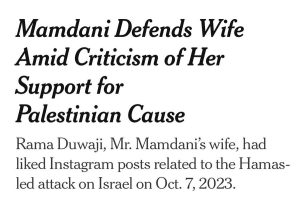 Headline and subhead: "Mamdani Defends Wife Amid Criticism of Her Support for Palestinian Cause": Rama Duwaji, Mr. Mamdani's wife, had liked Instagram posts related to the Hamas-led attack on Israel on Oct. 7, 2023.
